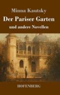 Der Pariser Garten di Minna Kautsky edito da Henricus - Edition Deutsche Klassik GmbH, Berlin