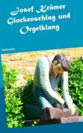 Glockenschlag und Orgelklang di Josef Krämer edito da Books on Demand