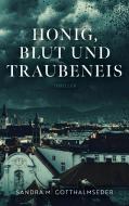Honig, Blut und Traubeneis di Sandra M. Gotthalmseder edito da Books on Demand