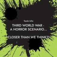 Third World War - a horror scenario... di Tayala Léha edito da Books on Demand