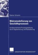 Makromodellierung von Geschäftsprozessen di Dietmar Schantin edito da Deutscher Universitätsverlag