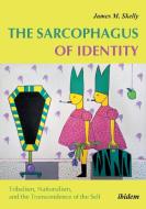 The Sarcophagus of Identity di Jim Skelly edito da Ibidem-Verlag