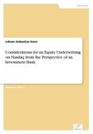 Considerations for an Equity Underwriting on Nasdaq from the Perspective of an Investment Bank di Johann Sebastian Kann edito da Diplom.de