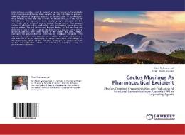 Cactus Mucilage As Pharmaceutical Excipient di Naod Gebresamuel, Tsige Gebre-Mariam edito da LAP Lambert Academic Publishing