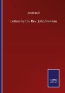 Letters by the Rev. John Newton di Josiah Bull edito da Salzwasser-Verlag GmbH