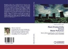 Plant Productivity  Versus  Metal Pollution di Muhammad Aqeel Asghar edito da LAP Lambert Academic Publishing
