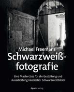 Michael Freemans Schwarzweißfotografie di Michael Freeman edito da Dpunkt.Verlag GmbH