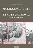 Musikgeschichte der Stadt Schleswig di Cornelius Kellner edito da Husum Druck