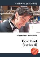 Cold Feet (series 5) di Jesse Russell, Ronald Cohn edito da Book On Demand Ltd.