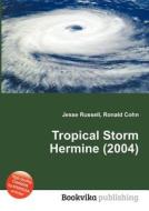 Tropical Storm Hermine (2004) di Jesse Russell, Ronald Cohn edito da Book On Demand Ltd.