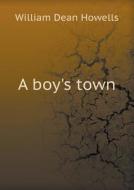 A Boy's Town di William Dean Howells edito da Book On Demand Ltd.