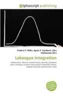 Lebesgue Integration di #Miller,  Frederic P. Vandome,  Agnes F. Mcbrewster,  John edito da Vdm Publishing House