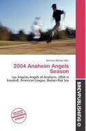 2004 Anaheim Angels Season edito da Brev Publishing