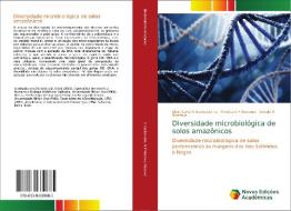 Diversidade microbiológica de solos amazônicos di Ellen Karla N Santos-Lima, Monica S F Nozawa, Sérgio R Nosawa edito da Novas Edições Acadêmicas