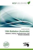 19th Battalion (australia) edito da Acu Publishing