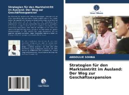 Strategien für den Markteintritt im Ausland: Der Weg zur Geschäftsexpansion di Abdoulie Sohna edito da Verlag Unser Wissen