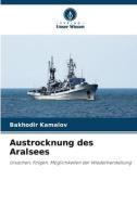 Austrocknung des Aralsees di Bakhodir Kamalov edito da Verlag Unser Wissen