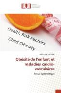 Obésité de l'enfant et maladies cardio-vasculaires di Abdelhak Lakehal edito da Éditions universitaires européennes