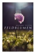 Feldblumen di Adalbert Stifter edito da E-artnow