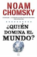 Quién Domina El Mundo?/ Who Rules the World? di Noam Chomsky edito da EDICIONES B
