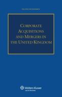 Corporate Acquisitions And Mergers In The United Kingdom di Bismarck edito da Kluwer Law International