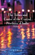 The Tribes and Castes of the Central Provinces of India di R. V. Russell edito da Alpha Editions