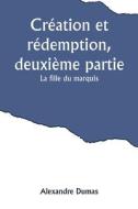 Création et rédemption, deuxième partie di Alexandre Dumas edito da Alpha Editions