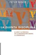 La Quinta Disciplina: El Arte y la Práctica de la Organización Abierta al Aprendizaje di Peter M. Senge edito da EDICIONES GRANICA
