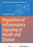 Regulation Of Inflammatory Signaling In Health And Disease edito da Springer Nature B.V.