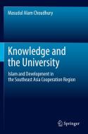 Knowledge and the University: Islam and Development in the Southeast Asia Cooperation Region di Masudul Alam Choudhury edito da SPRINGER NATURE