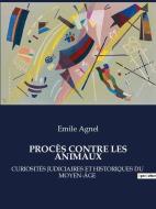 LES PROCÈS CONTRE LES ANIMAUX di Emile Agnel edito da SHS Éditions