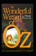 The Wonderful Wizard Of Oz By L. Frank Baum (Amazon Classics Annotated Original Edition) di L. Frank Baum edito da Independently Published