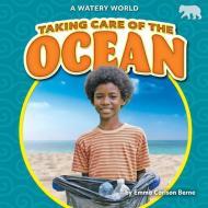Taking Care of the Ocean di Emma Carlson Berne edito da Bearport Publishing