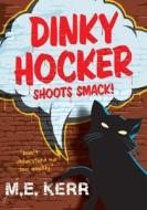 Dinky Hocker Shoots Smack! di M. E. Kerr edito da Harper Teen