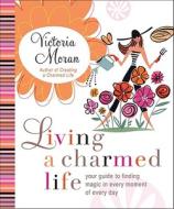 Living a Charmed Life di Victoria Moran edito da HarperCollins Publishers Inc