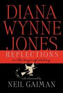 Reflections: On the Magic of Writing di Diana Wynne Jones edito da GREENWILLOW