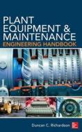 Plant Equipment & Maintenance Engineering Handbook di Duncan Richardson edito da MCGRAW HILL BOOK CO