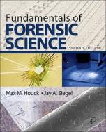 Fundamentals Of Forensic Science di Max M. Houck, Jay A. Siegel edito da Elsevier Science Publishing Co Inc