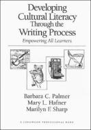 Developing Cultural Literacy Through the Writing Process: Empowering All Learners di Barbara C. Pakmer, Barbara C. Palmer edito da Allyn & Bacon