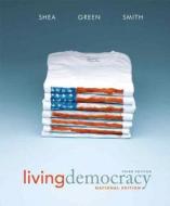 Living Democracy with Access Code di Daniel M. Shea, Joanne Connor Green, Christopher E. Smith edito da Pearson