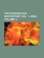 The Evangelical Repository. Vol. 1- New (volume 1-) di Unknown Author, Books Group edito da General Books Llc