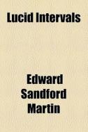Lucid Intervals di Edward Sandford Martin edito da General Books Llc