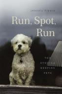 Run, Spot, Run di Jessica Pierce edito da University of Chicago Pr.