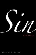 Sin - A History di Gary A. Anderson edito da Yale University Press