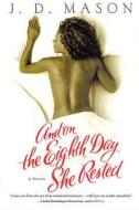And on the Eighth Day She Rested di J. D. Mason, Jaclyn Meridy edito da St. Martins Press-3PL