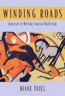 Winding Roads: Exercises in Writing Creative Nonfiction di Diane Thiel edito da Longman Publishing Group