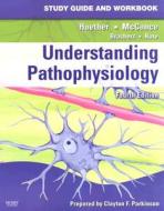 Study Guide And Workbook For Understanding Pathophysiology di Sue E. Huether, Kathryn L. McCance, Clayton F. Parkinson edito da Elsevier - Health Sciences Division