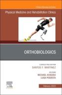 Orthobiologics, an Issue of Physical Medicine and Rehabilitation Clinics of North America: Volume 34-1 edito da ELSEVIER
