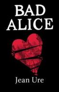 Bad Alice di Jean Ure edito da Hachette Children\'s Books