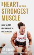The Heart Is The Strongest Muscle di Tia Toomey edito da Little, Brown Book Group
